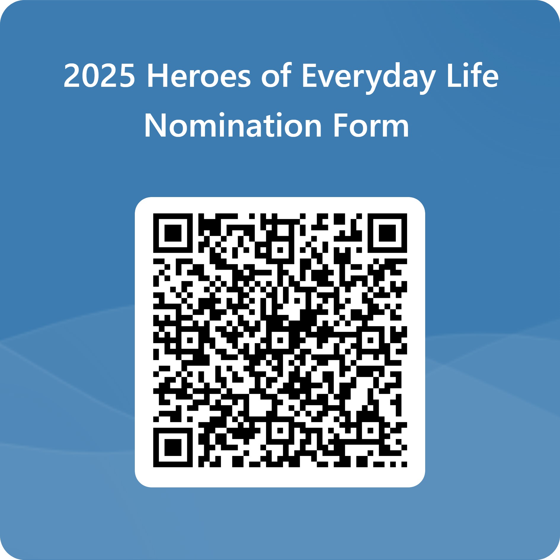 QRCode for 2025 Heroes of Everyday Life Nomination Form .jpg